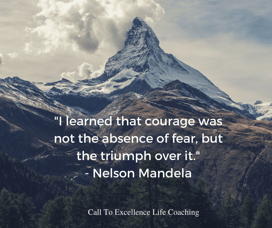 I learned that courage was not the absence of fear, but the triumph over it.   - Nelson