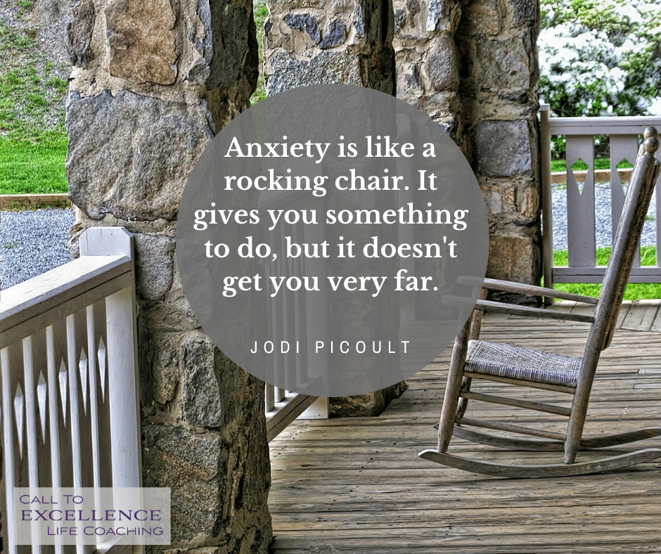 "Anxiety is like a rocking chair. It gives you something to do, but it doesn't get you very far." - Jodi Picoult